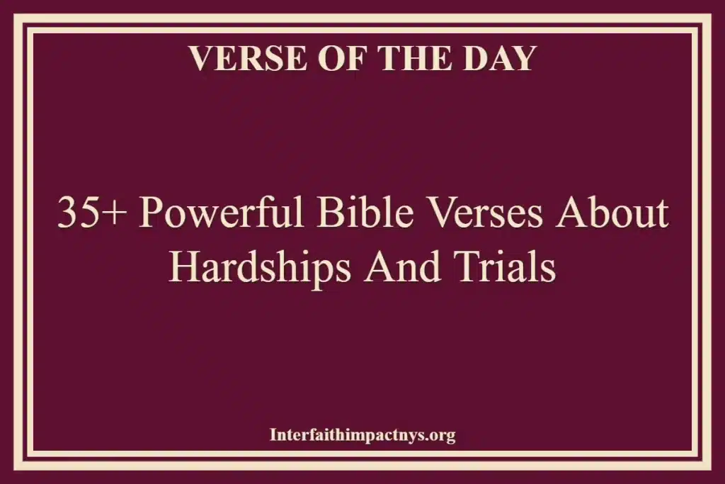 35+ Powerful Bible Verses About Hardships And Trials