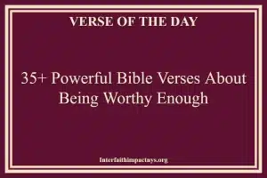 35+ Powerful Bible Verses About Being Worthy Enough