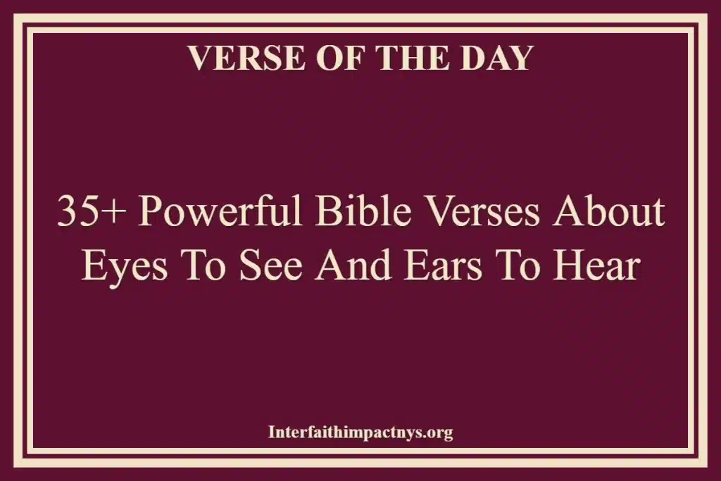 35+ Powerful Bible Verses About Eyes To See And Ears To Hear
