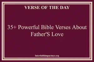 35+ Powerful Bible Verses About Father's Love