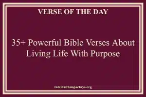 35+ Powerful Bible Verses About Living Life With Purpose
